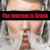 undefined The Internet is Crack