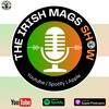 undefined The Irish Mags Show ⚫⚪🇮🇪