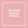 undefined The Irish Mammy Podcast