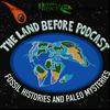 undefined The Land Before Podcast: Fossil Histories and Paleo Mysteries