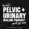 undefined The Last Pelvic + Urinary Healing Podcast You’ll Ever Need