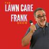 undefined The Lawn Care Frank Show