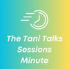 undefined The Tani Talks Sessions Minute
