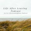 undefined The Life After Leaving Podcast: An Ex-Christadelphian Podcast