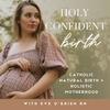 undefined Holy Confident Birth | Catholic Natural Birth, Holistic Motherhood, Birth and Postpartum For Catholic + Christian Moms