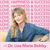 undefined Love, Happiness and Success with Dr. Lisa Marie Bobby