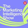 undefined The Marketing Intelligence Show