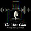 undefined The MaxChat Fragrance Podcast