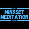undefined The Mindset Meditation Podcast
