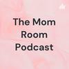 undefined The Mom Room Podcast