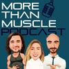undefined The More Than Muscle Podcast
