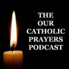 undefined THE OUR CATHOLIC PRAYERS PODCAST