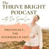 undefined The Thrive Bright Podcast (Previously The Overwhelm Edit)