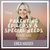 undefined The Parenting Epilepsy and Special Needs Podcast with Erica Hauser