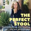 undefined The Perfect Stool Understanding and Healing the Gut Microbiome