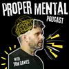 undefined The Proper Mental Podcast