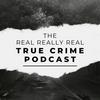 undefined The Real Really Real True Crime Podcast