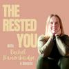 undefined The Rested You, with Rachel Brownbridge &amp; guests