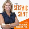 undefined The Seismic Shift with Michelle K. Johnston