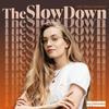 undefined THE SLOW DOWN