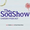 undefined The Sodshow, Garden Podcast - Sod Show