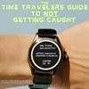 undefined The Time Traveler's Guide to NOT Getting Caught