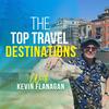 undefined The Top Travel Destinations with Kevin Flanagan