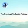 undefined The Training With Tucker Podcast | Running Tips