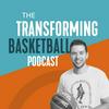 undefined The Transforming Basketball Podcast