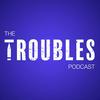 undefined The Troubles Podcast