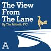undefined The View From The Lane: The Athletic FC's Spurs show