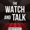 undefined The Watch and Talk | Film & TV Podcast