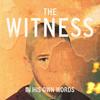 undefined The Witness: In His Own Words