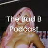 undefined The Bad B Podcast