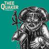 undefined Thee Quaker Podcast