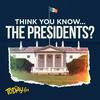 undefined Think You Know... The Presidents?