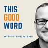 undefined This Good Word With Steve Wiens