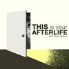 undefined This Is Your Afterlife