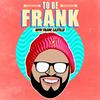 undefined To Be Frank