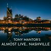 undefined Tony Mantor's : Almost Live..... Nashville