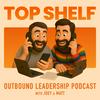 undefined Top Shelf: The Outbound Leadership Podcast
