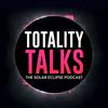 undefined Totality Talks - The Solar Eclipse Podcast