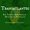 undefined Transatlantic: An Irish American History Podcast