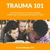 undefined Trauma 101: An Introduction to Trauma-Informed Approaches to Education and Related Topics