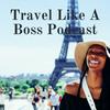 undefined Travel Like A Boss Podcast