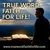 undefined TRUE Word, Faith for LIFE! with Dr. Shawn