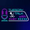 undefined Tuesday Talks with Ruby Reese