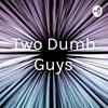 undefined Two Dumb Guys