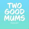 undefined Two Good Mums