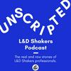 undefined Unscripted—The L&amp;D Shakers Podcast